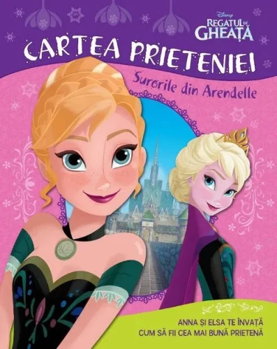 Carte Disney Regatul de gheață. Cartea prieteniei. Surorile din Arendelle cumpăra în Chișinau