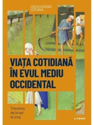 Carte Viața cotidiană în Evul Mediu Occidental - Descopera istoria cumpăra în Chișinau. Foto 1