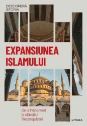 Carte Expansiunea Islamului - Descopera istoria cumpăra în Chișinau. Foto 1