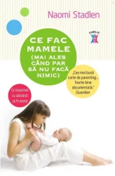 Carte Ce fac mamele mai ales când par să nu facă nimic cumpăra în Chișinau. Foto 1