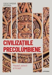 Carte Civilizațiile precolumbiene - Descopera istoria cumpăra în Chișinau. Foto 1